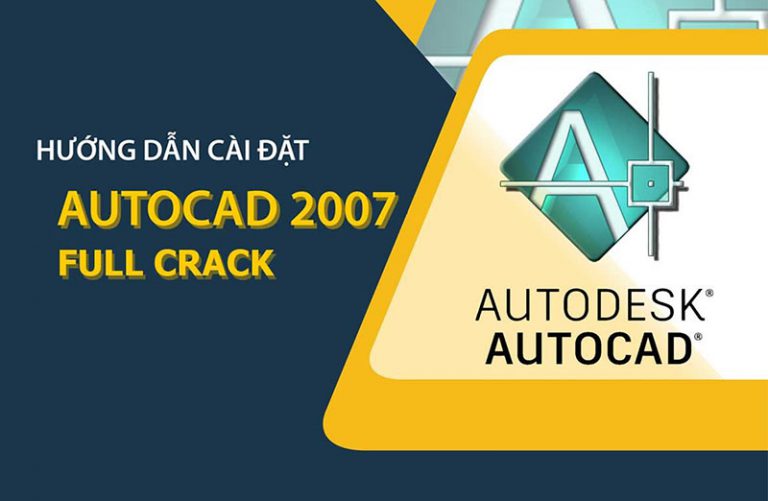 Download Autocad 2007 Full Crack Vĩnh viễn – [Link GG Drive]
