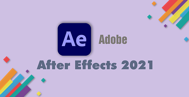 Phần mềm chỉnh sửa video Adobe After Effect 2021